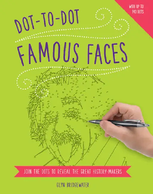 Dot-To-Dot: Famous Faces: Join the Dots to Reveal the Great History-Makers by Glyn Bridgewater