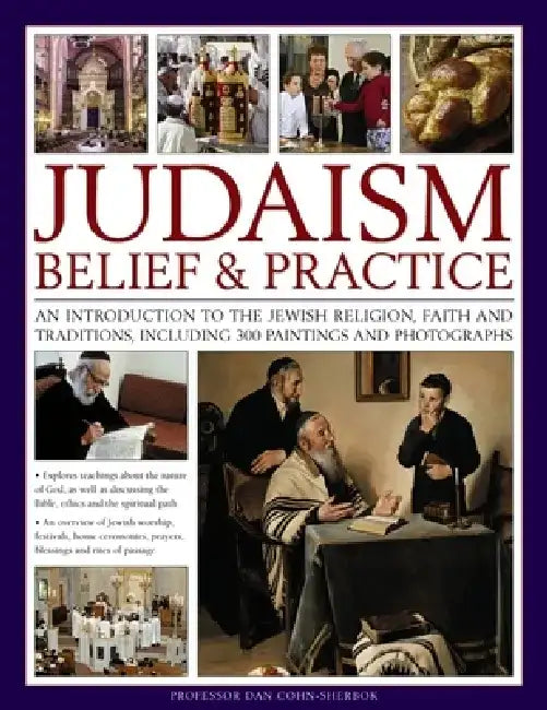 Judaism: Belief and Practice: An Introduction to the Jewish Religion, Faith and Traditions, Including 300 Paintings and Photographs by Dan Professor Cohn-Sherbok