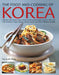 The Food and Cooking of Korea: Discover the Unique Tastes of One of the World's Great Cuisines, with Over 150 Authentic Recipes Shown Step by Step in by Young Jin Song
