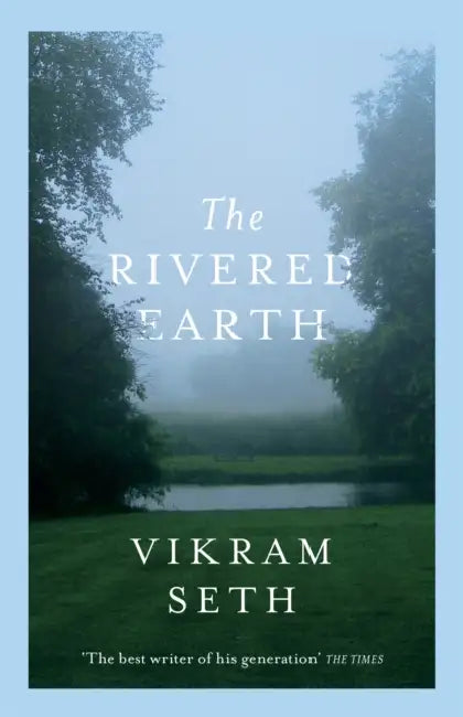 The Rivered Earth: From the author of A SUITABLE BOY by Vikram Seth