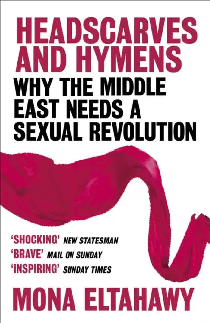 Headscarves and Hymens by Mona Eltahawy