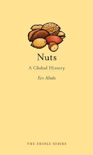 Nuts: A Global History by Ken Albala