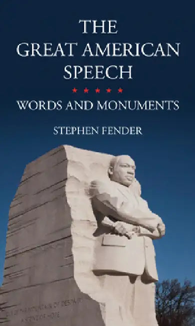 The Great American Speech: Words and Monuments by Stephen Fender