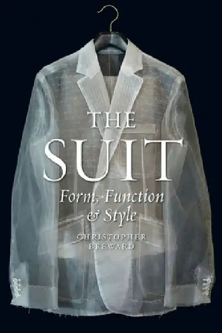 The Suit: Form, Function and Style by Christopher Breward