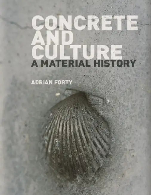 Concrete and Culture by Adrian Forty