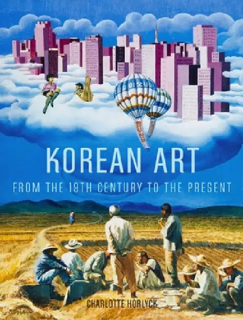 Korean Art from the 19th Century to the Present by Charlotte Horlyck