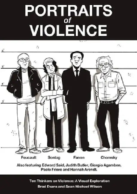 Portraits of Violence: An Illustrated History of Radical Critique by Brad Evans