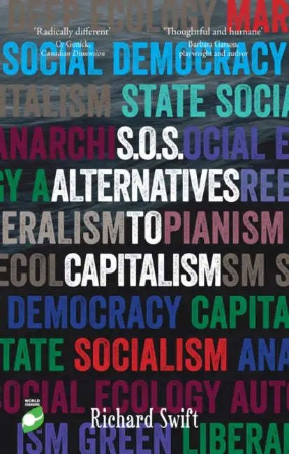 SOS Alternatives to Capitalism by Richard Swift