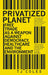 Privatized Planet: Free Trade as a Weapon Against Democracy, Healthcare and the Environment by T. J. Coles