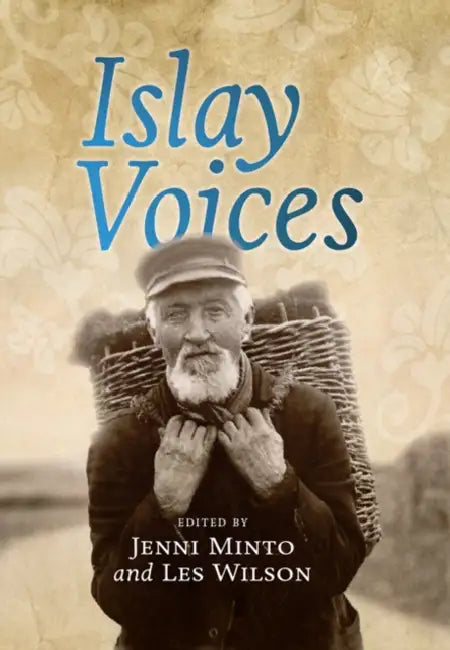 Islay Voices by Jenni Minto, Les Wilson, Jenni Minto