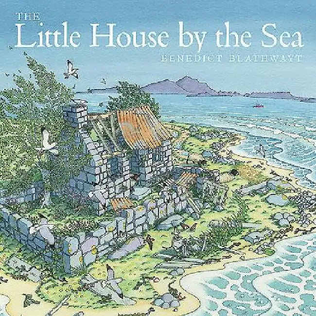 The Little House by the Sea by Benedict Blathwayt