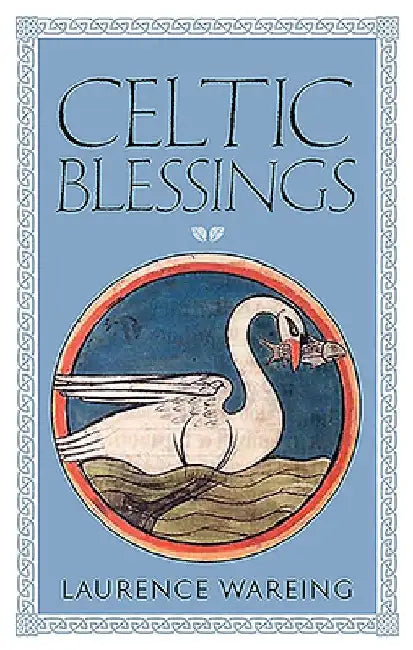 Celtic Blessings by Laurence Wareing