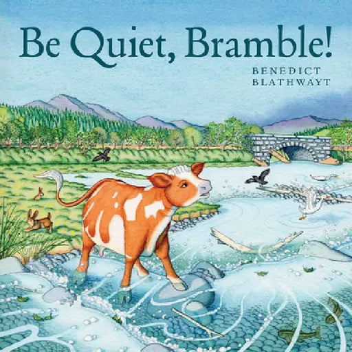 Be Quiet, Bramble! by Benedict Blathwayt