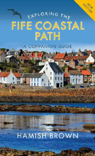 Exploring the Fife Coastal Path: A Companion Guide by Hamish Brown