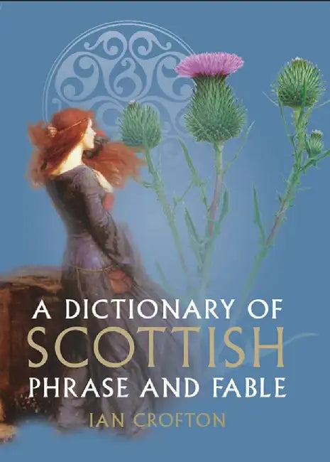A Dictionary of Scottish Phrase and Fable by Ian Crofton