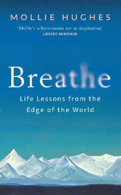 Breathe: Life Lessons from the Edge of the World by Mollie Hughes