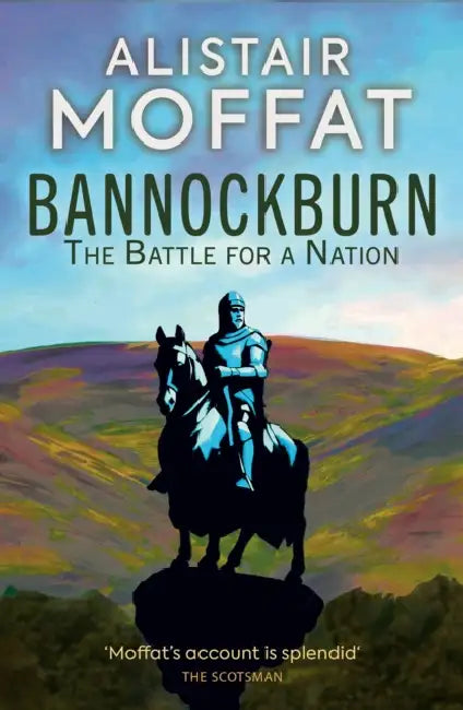 Bannockburn: The Battle for a Nation by Alistair Moffat