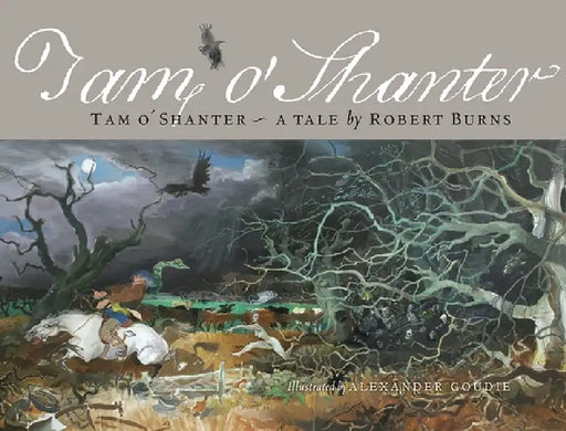 Tam O Shanter: A Tale by Robert Burns by Robert Burns, Alexander Goudie, Edward J. Cowan