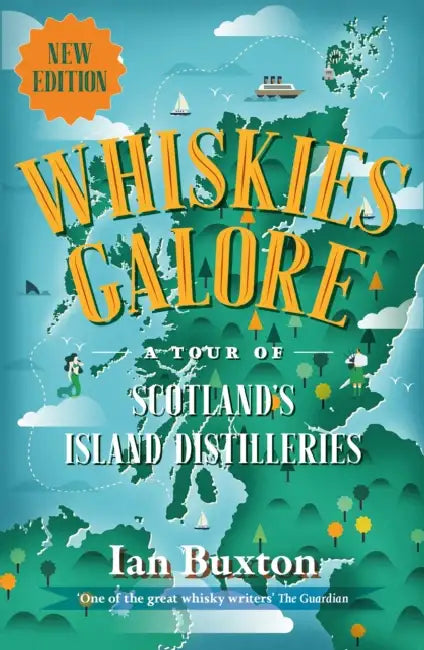 Whiskies Galore: A Tour of Scotland's Island Distilleries by Ian Buxton