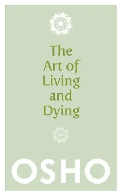 The Art of Living and Dying by Osho