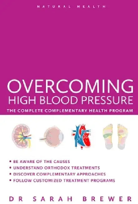 Overcoming High Blood Pressure: The Complete Complementary Health Program by Sarah Brewer