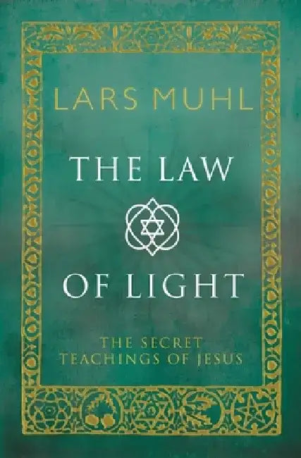 The Law of Light: The Secret Teachings of Jesus by Lars Muhl
