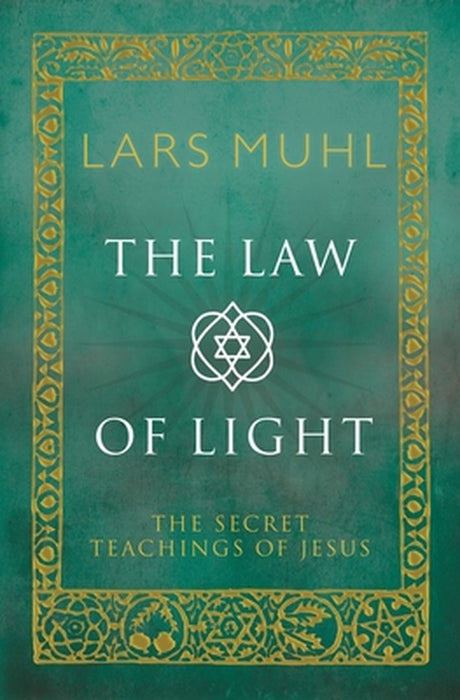 The Law of Light: The Secret Teachings of Jesus by Lars Muhl