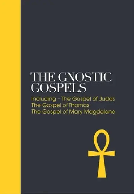 The Gnostic Gospels: Including the Gospel of Thomas, the Gospel of Mary Magdalene by Alan Jacobs