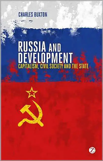 Russia And Development: Development Politics in the Former Soviet Union by Charles Buxton