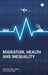 Migration, Health and Inequality by Felicity Thomas