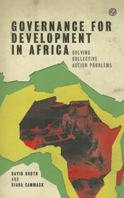 Governance for Development in Africa: Solving Collective Action Problems by David Booth