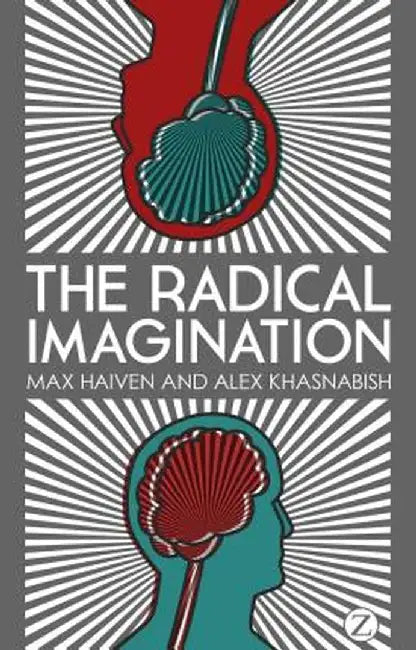 The Radical Imagination: Social Movement Research in the Age of Austerity by Max Haiven