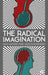 The Radical Imagination: Social Movement Research in the Age of Austerity by Max Haiven