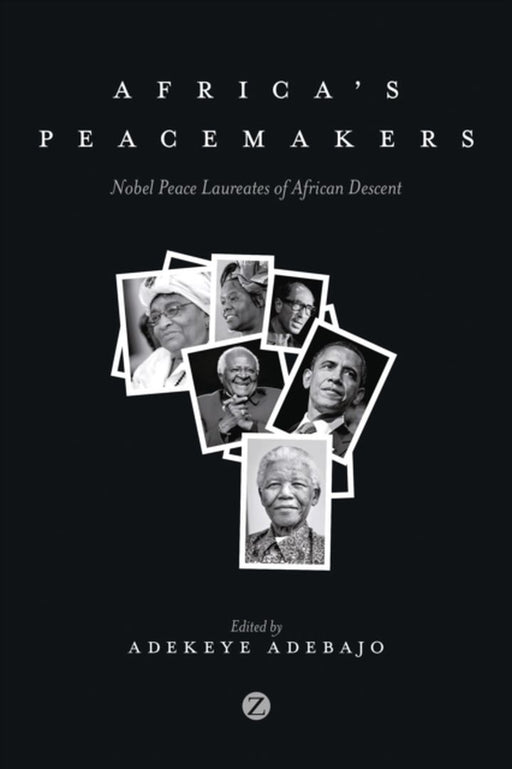 Africa'S Peacemakers: Nobel Peace Laureates of African Descent by Adekeye Adebajo