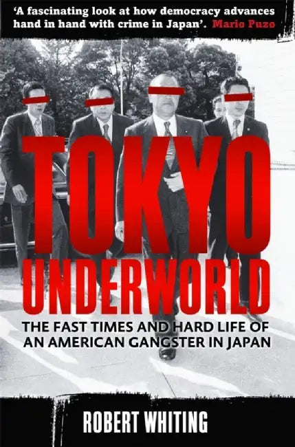 Tokyo Underworld by Robert Whiting
