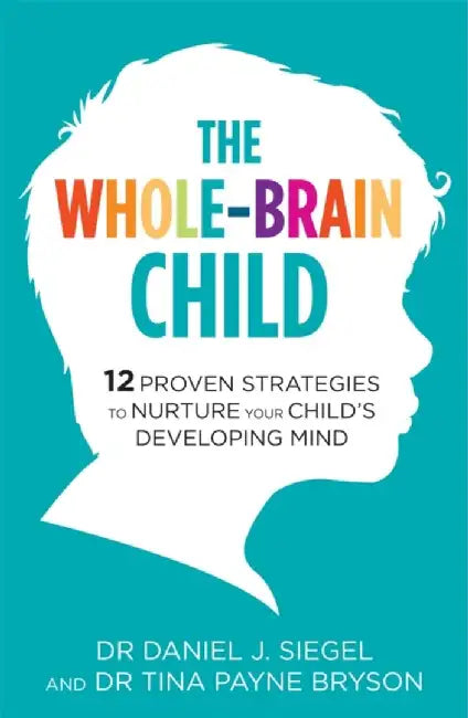 The Whole-Brain Child by Dr. Tina Payne Bryson