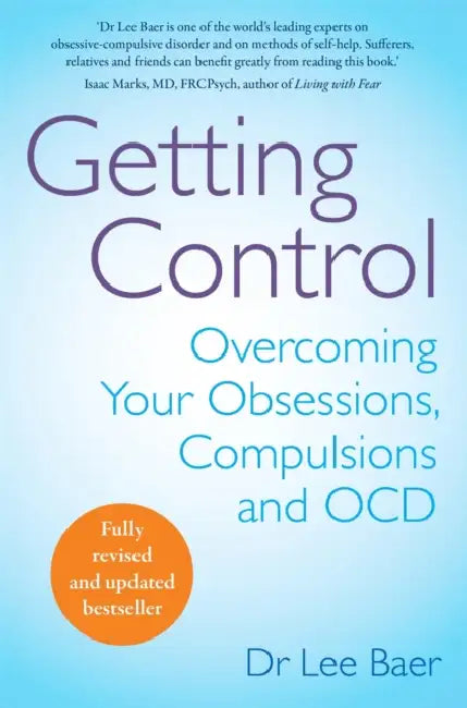 Getting Control: Overcoming Your Obsessions, Compulsions and OCD by Dr. Lee Baer