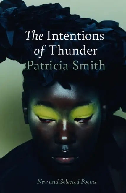 The Intentions of Thunder: New and Selected Poems by Patricia Smith