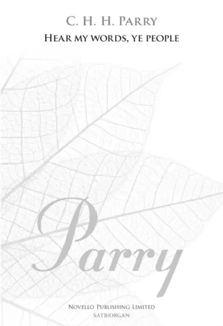 Hear My Words, Ye People: Satb and Organ by C. H. H. Parry, C. Parry