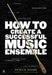 How To Create A Successful Music Ensemble by Patrick Gazard