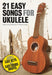 21 Easy Songs for Ukulele by Hal Leonard Corp