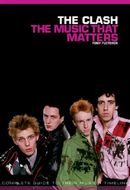 The Clash: The Music That Matters by Tony Fletcher