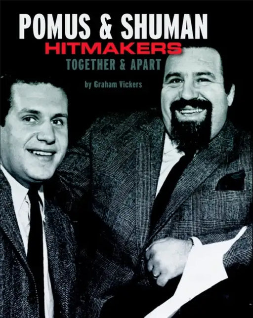 Pomus & Shuman: Hitmakers: Together & Apart by Graham Vickers