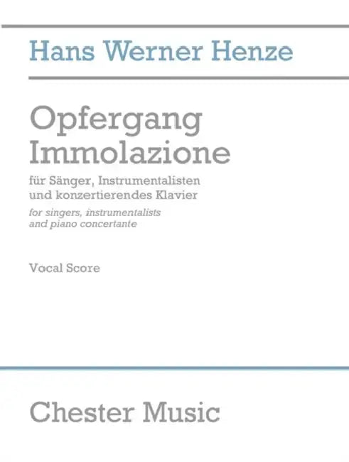 Opfergang Immolazione: For Singers, Instrumentalists, and Piano Concertante by Hans Werner Henze