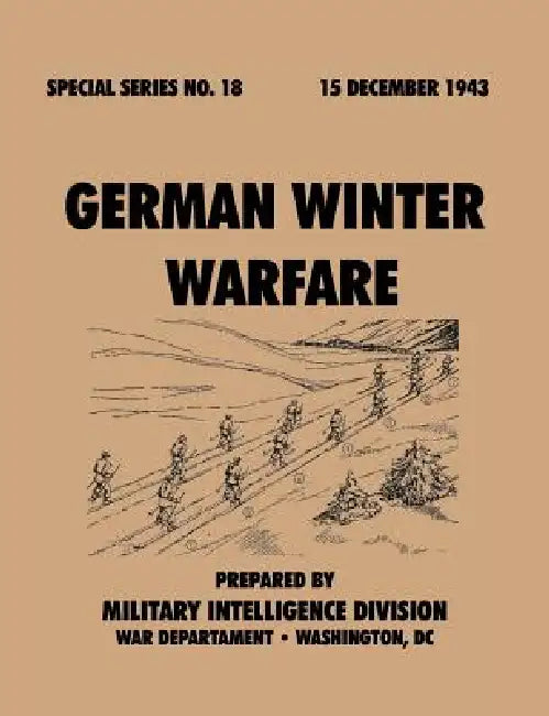 German Winter Warfare (Special Series, no. 18) by Military Intelligence Division, War Department General