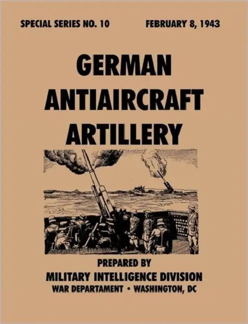 German Antiaircraft Artillery (Special Series, no. 10) by Military Intelligence Service, War Department