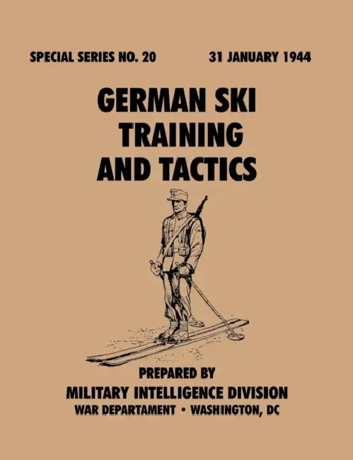 German Ski Training and Tactics (Special Series, no.20) by Military Intelligence Division, War Department