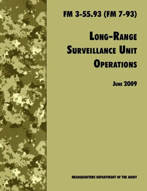 Long Range Unit Surveillance Operations FM 3-55.93 (FM 7-93) by U. S. Department of the Army, U S Army Infantry School, Army Training and Doctrine Command