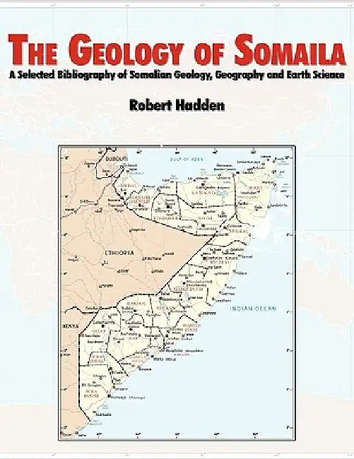 The Geology of Somalia: A Selected Bibliography of Somalian Geology, Geography and Earth Science. by R. Lee Hadden, Topographic Engineering Center, U. S. Army Corps of Engineers