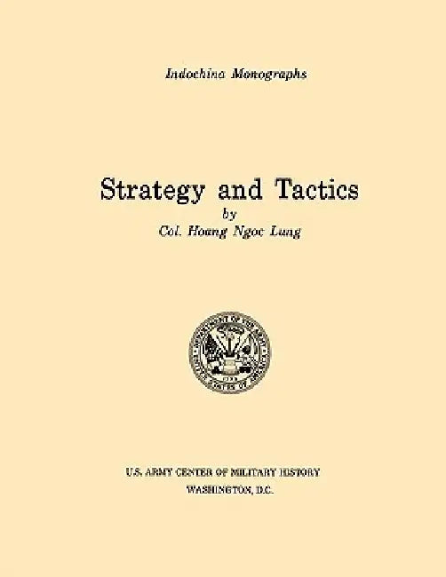 Strategy and Tactics (U.S. Army Center for Military History Indochina Monograph series) by Haong Ngoc Lung, U S Army Center of Military History